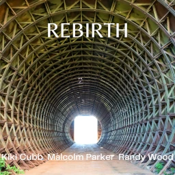 An album cover of a long hallway with wooden framing and the words "Rebirth" and "Kiki Cubb, Malcolm Parker, Randy Wood"